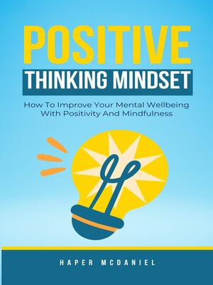 cover image of Positive Thinking Mindset--How to Improve Your Mental Wellbeing With Positivity and Mindfulness